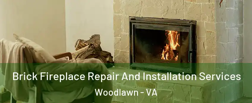  Brick Fireplace Repair And Installation Services Woodlawn - VA