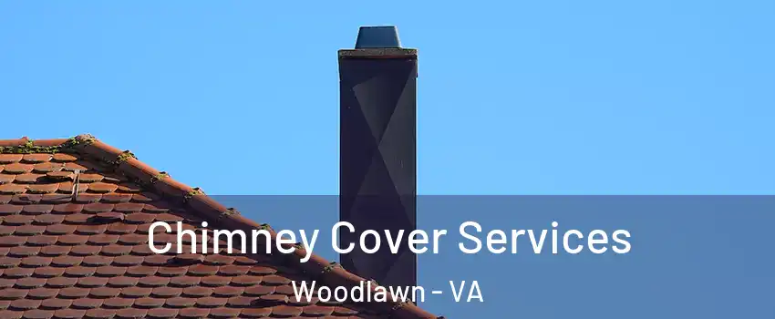  Chimney Cover Services Woodlawn - VA