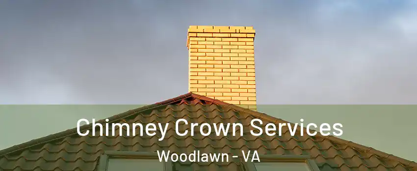  Chimney Crown Services Woodlawn - VA