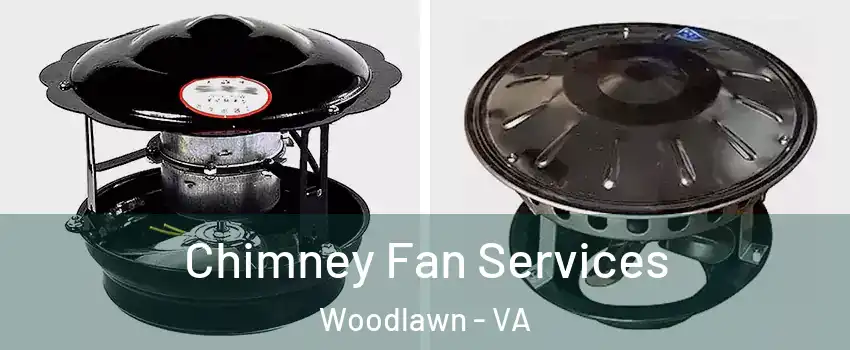  Chimney Fan Services Woodlawn - VA