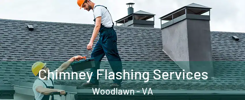  Chimney Flashing Services Woodlawn - VA