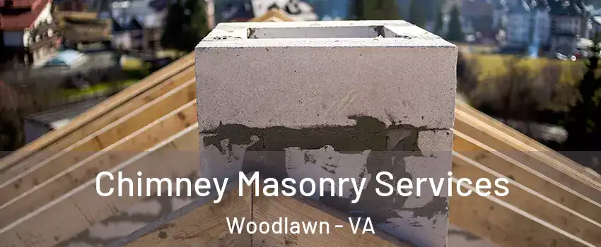  Chimney Masonry Services Woodlawn - VA