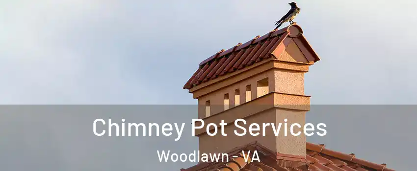  Chimney Pot Services Woodlawn - VA