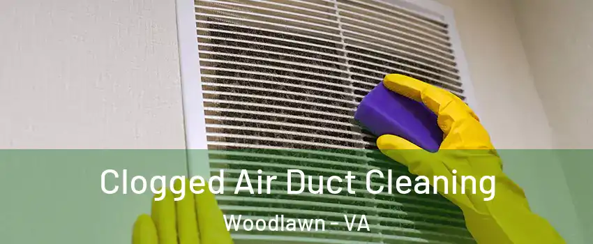  Clogged Air Duct Cleaning Woodlawn - VA