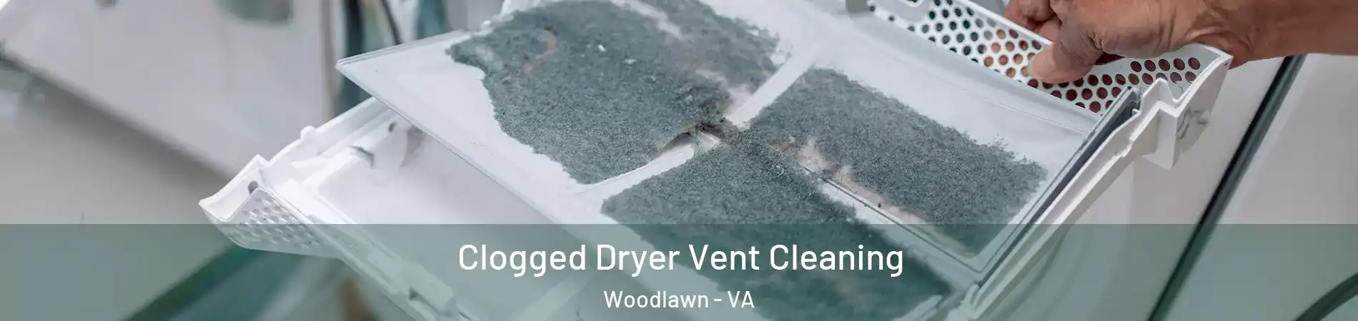  Clogged Dryer Vent Cleaning Woodlawn - VA