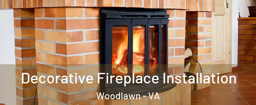  Decorative Fireplace Installation Woodlawn - VA