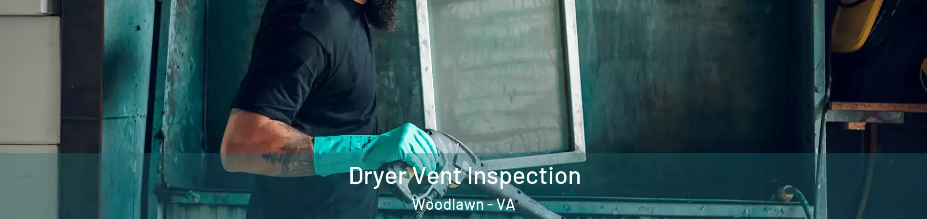  Dryer Vent Inspection Woodlawn - VA