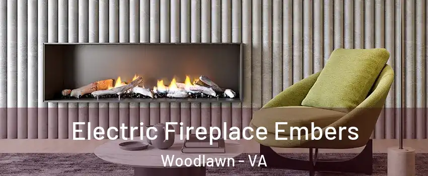  Electric Fireplace Embers Woodlawn - VA