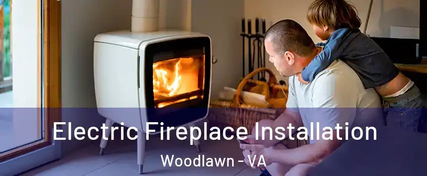  Electric Fireplace Installation Woodlawn - VA