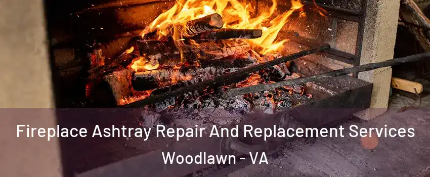  Fireplace Ashtray Repair And Replacement Services Woodlawn - VA