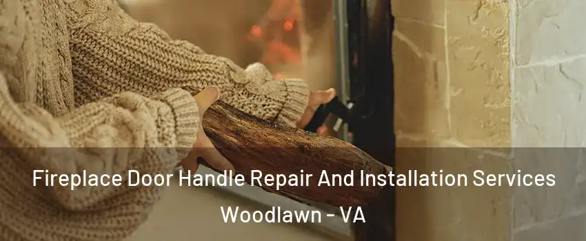  Fireplace Door Handle Repair And Installation Services Woodlawn - VA