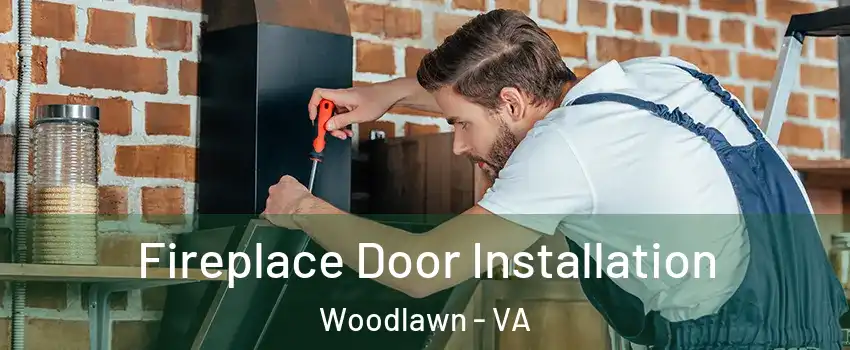 Fireplace Door Installation Woodlawn - VA