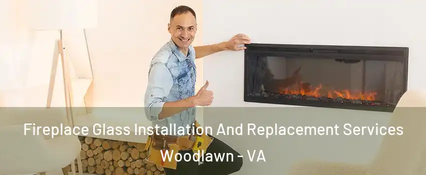  Fireplace Glass Installation And Replacement Services Woodlawn - VA