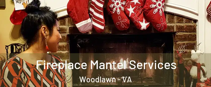  Fireplace Mantel Services Woodlawn - VA