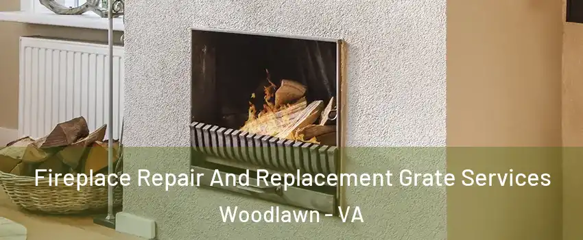  Fireplace Repair And Replacement Grate Services Woodlawn - VA