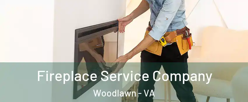 Fireplace Service Company Woodlawn - VA