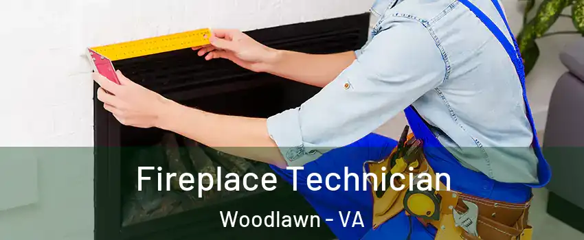  Fireplace Technician Woodlawn - VA