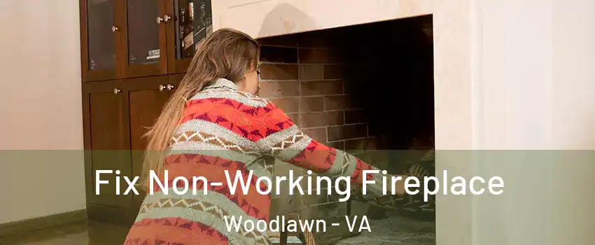  Fix Non-Working Fireplace Woodlawn - VA