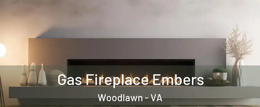  Gas Fireplace Embers Woodlawn - VA