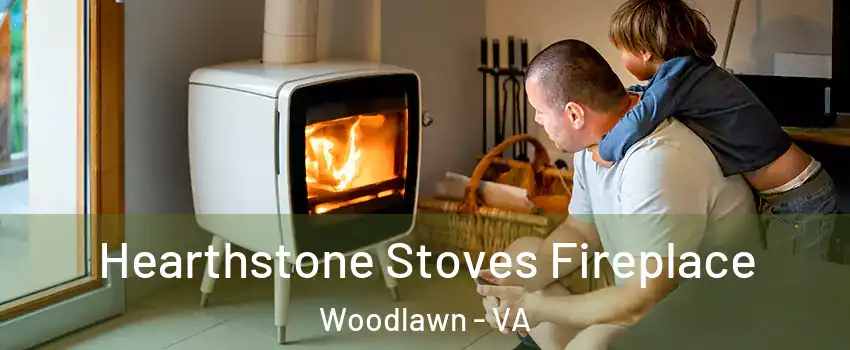  Hearthstone Stoves Fireplace Woodlawn - VA