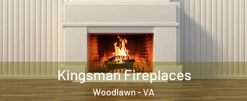  Kingsman Fireplaces Woodlawn - VA