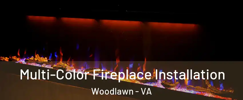  Multi-Color Fireplace Installation Woodlawn - VA