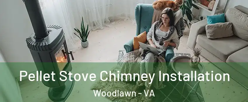  Pellet Stove Chimney Installation Woodlawn - VA