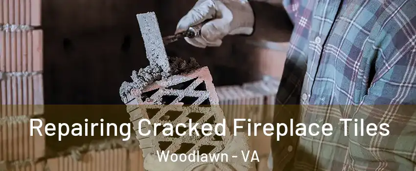  Repairing Cracked Fireplace Tiles Woodlawn - VA