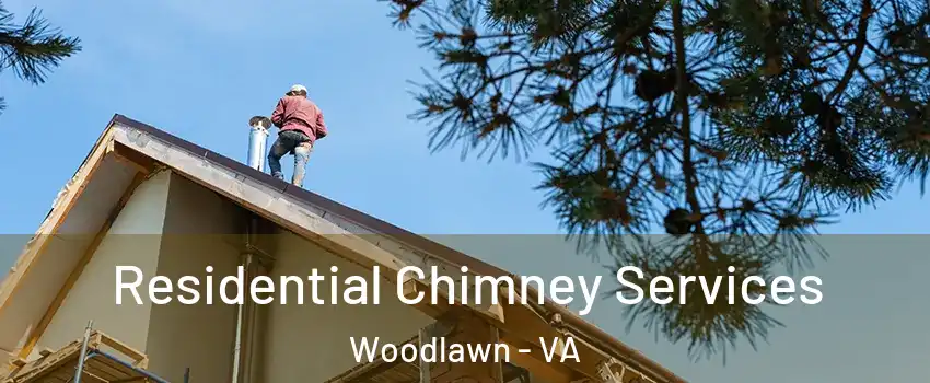  Residential Chimney Services Woodlawn - VA