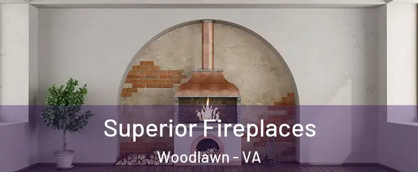  Superior Fireplaces Woodlawn - VA