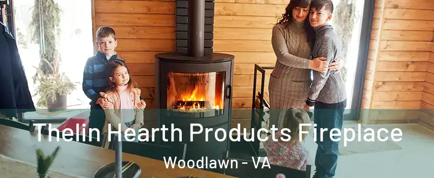  Thelin Hearth Products Fireplace Woodlawn - VA