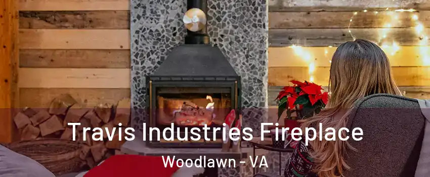  Travis Industries Fireplace Woodlawn - VA