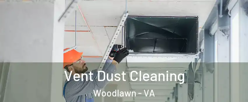  Vent Dust Cleaning Woodlawn - VA